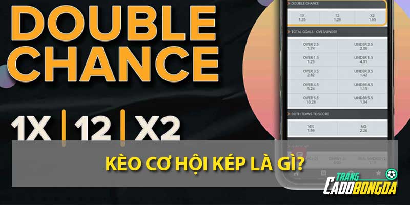 Tìm hiểu kèo cơ hội kép là gì?